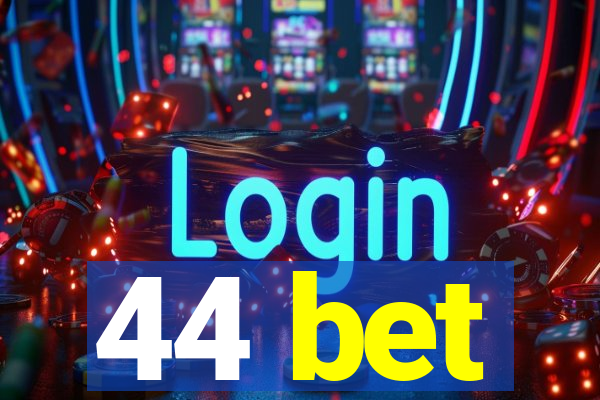 44 bet